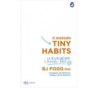 LIBRO IL METODO TINY HABITS. LA RIVOLUZIONE A PICCOLI PASSI - B. J. FOGG