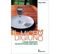 LIBRO IL MICRO DIGIUNO - PER UNA VITA PIÙ SANA, LUNGA, SNELLA - RUDIGER DAHLKE