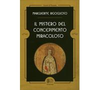 LIBRO IL MISTERO DEL CONCEPIMENTO MIRACOLOSO - MARGUERITE RIGOGLIOSO