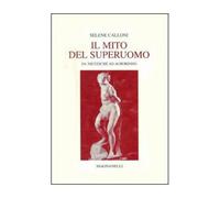 LIBRO IL MITO DEL SUPERUOMO - SELENE CALLONI