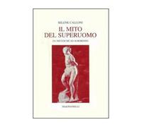 Mito Del Superuomo. Da Nietzsche Ad Aurobindo - Selene Calloni Williams - 2016