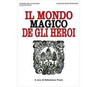 LIBRO IL MONDO MAGICO DE GLI HEROI - CESARE DELLA RIVIERA