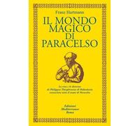 LIBRO IL MONDO MAGICO DI PARACELSO - FRANZ HARTMANN - EDIZIONI MEDITERRANEE