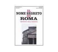 LIBRO IL NOME SEGRETO DI ROMA GIANDOMENICO CASALINO
