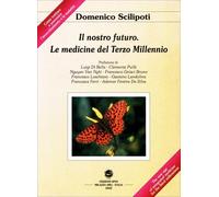 LIBRO IL NOSTRO FUTURO.MEDICINE DEL 3°MILLENNIO - DOMENICO SCILIPOTI