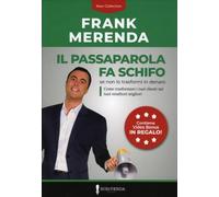 LIBRO IL PASSAPAROLA FA SCHIFO SE NON LO TRASFORMI IN DENARO - FRANK MERENDA