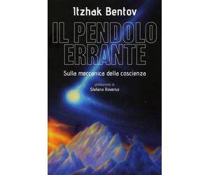 LIBRO IL PENDOLO ERRANTE - SULLA MECCANICA DELLA COSCIENZA - ITZHAK BENTOV