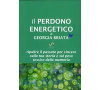LIBRO IL PERDONO ENERGETICO - GEORGIA BRIATA