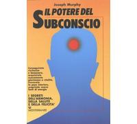 Libri Joseph Murphy - Il Potere Del Subconscio