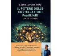LIBRO IL POTERE DELLE COSTELLAZIONI FAMILIARI - GABRIELE POLICARDO