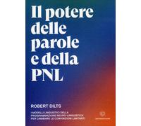 LIBRO IL POTERE DELLE PAROLE E DELLA PNL - ROBERT DILTS