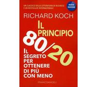LIBRO IL PRINCIPIO 80/20. IL SEGRETO PER OTTENERE DI PIÙ CON MENO - RICHARD KOCH