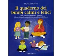 LIBRO IL QUADERNO DEI BIMBI CALMI E FELICI - MONIA MONTI