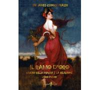 LIBRO IL RAMO D'ORO. STUDIO SULLA MAGIA E LA RELIGIONE - LIBRO 1 - JAMES FRAZER