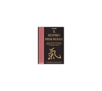 LIBRO IL RESPIRO PRIMORDIALE- VOLUME 1 - JANE HUANG, MICHAEL WURMBRAND