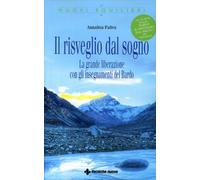 Il risveglio dal sogno. La grande liberazione con gli insegnamenti del Bardo. Con CD-ROM