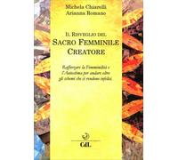 LIBRO IL RISVEGLIO DEL SACRO FEMMINILE CREATORE - MICHELA CHIARELLI