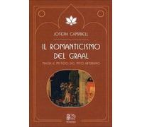 LIBRO IL ROMANTICISMO DEL GRAAL - JOSEPH CAMPBELL