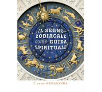 LIBRO IL SEGNO ZODIACALE COME GUIDA SPIRITUALE - SWAMI KRIYANANDA