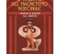LIBRO IL SEGRETO DEL MAGNETISMO PERSONALE THERON DUMONT