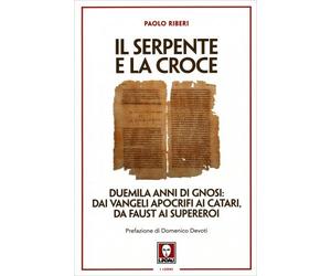 LIBRO IL SERPENTE E LA CROCE. DUEMILA ANNI DI GNOSI - PAOLO RIBERI