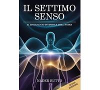 LIBRO IL SETTIMO SENSO - IL LINGUAGGIO INVISIBILE DELL'ANIMA - NADER BUTTO