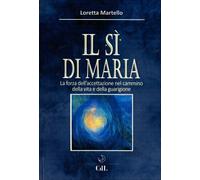 LIBRO IL SI DI MARIA - LA FORZA DELL'ACCETTAZIONE - LORETTA MARTELLO