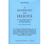 LIBRO IL SIGNIFICATO DELLA FELICITÀ - ALAN W. WATTS