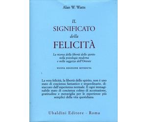 LIBRO IL SIGNIFICATO DELLA FELICITÀ - ALAN W. WATTS