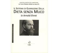 Il sistema di guarigione della dieta senza muco - Ehret Arnold