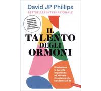 LIBRO IL TALENTO DEGLI ORMONI - DAVID JP PHILLIPS