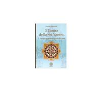 LIBRO IL TANTRA DELLO SRI YANTRA IL CORPO UMANO RESO DIVINO - CLAUDIO MARUCCHI
