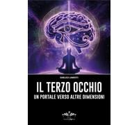 LIBRO IL TERZO OCCHIO. UN PORTALE VERSO ALTRE DIMENSIONI - GIANLUCA LAMBERTI
