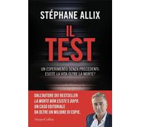 Il Test. Un esperimento senza precedenti: esiste la vita oltre la morte? -...