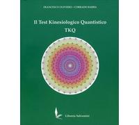 LIBRO IL TEST KINESIOLOGICO QUANTISTICO TKQ - FRANCESCO OLIVIERO