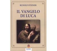 Libri Rudolf Steiner - Il Vangelo Di Luca
