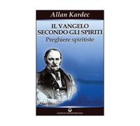 LIBRO IL VANGELO SECONDO GLI SPIRITI VOL 2 PREGHIERE SPIRITISTE - ALLAN KARDEC