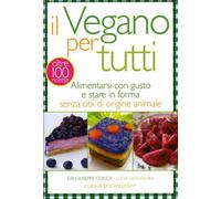 LIBRO IL VEGANO PER TUTTI - ALIMENTARSI CON GUSTO - LUCIA GIOVANNINI