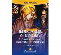 LIBRO ILDEGARDA DI BINGEN - STORIA DI UNA SANTITÀ INIZIATICA. MICHELE PROCLAMATO