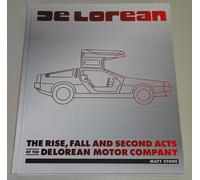 Libro Illustrato: Delorean: The Rise,Fall And Second Acts Of Delorean Motor