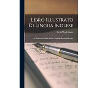 Libro Illustrato Di Lingua Inglese: An Illustrated English-Italian Language Book and Reader