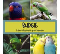Libro illustrato per bambini - Budgie: Budgie in immagini - Bambini da 2 a 5 anni
