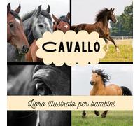 Libro illustrato per bambini - Cavallo: Cavallo in immagini - Bambini da 2 a 5 anni