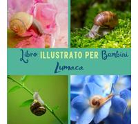Libro illustrato per bambini - Lumaca: Lumaca in immagini - Bambini da 2 a 5 anni