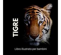 Libro illustrato per bambini - Tigre: Tigre in immagini - Bambini da 2 a 5 anni