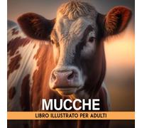 Libro Illustrato Sulle Mucche Per Adulti: Libro Illustrato Per Adulti Con Demenza E Pazienti Affetti Da Alzheimer | Libro Di Attività Per La Memoria ... | Stimolazione Mentale Per Gli Anziani