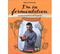 LIBRO I'M IN FERMENTATION LA GUIDA COMPLETA DEI CIBI FERMENTATI. MARCO FORTUNATO