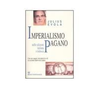 LIBRO IMPERIALISMO PAGANO FASCISMO DINNANZI AL PERICOLO EURO-CRISTIANO J. EVOLA