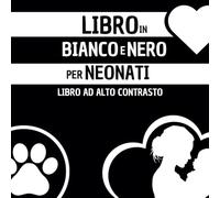Libro In Bianco E Nero Per Neonati: 50 Immagini per Stimolare la Curiosità dei Neonati. Classic Edition. Libro ad alto contrasto per neonati. ... E Sensoriale. Idea Regalo Per Genitori.