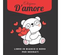 Libro In Bianco E Nero Per Neonati Edizione D'amore: Alto Contrasto Neonato: Simpatica Attività Per Neonati | Attività Di San Valentino Per Bambini
